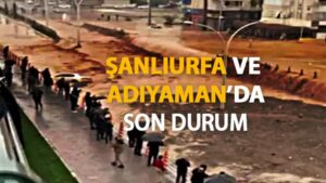 Read more about the article Şanlıurfa sel felaketinde can kaybı kaç oldu? Son dakika: Adıyaman ve Şanlıurfa’da kaç kişi öldü?